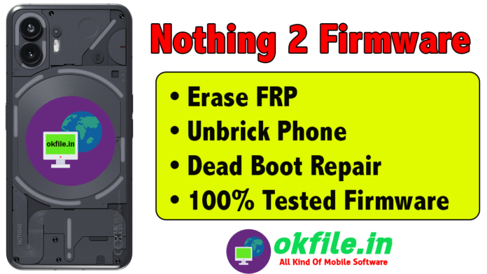 Nothing 2 Firmware (Unbrick ROM) With OKFile.in Nothing 2 Firmware (Unbrick ROM) With OKFile.in