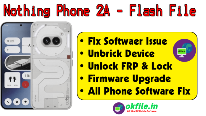 Nothing Phone 2A Stock Rom Download With OKFile.in Nothing Phone 2A Stock Rom Download With OKFile.in